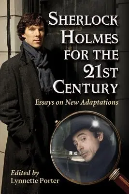 Sherlock Holmes pour le 21e siècle : Essais sur les nouvelles adaptations - Sherlock Holmes for the 21st Century: Essays on New Adaptations