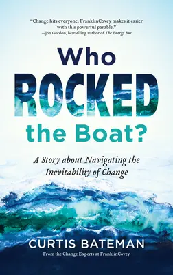 Qui a fait tanguer le bateau ? Une histoire sur la façon de naviguer dans l'inévitabilité du changement - Who Rocked the Boat?: A Story about Navigating the Inevitability of Change