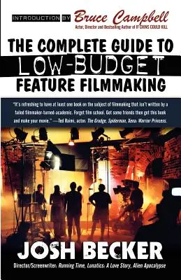 Le guide complet du film à petit budget - The Complete Guide to Low-Budget Feature Filmmaking