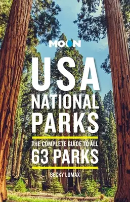 Moon USA National Parks : Le guide complet des 63 parcs - Moon USA National Parks: The Complete Guide to All 63 Parks