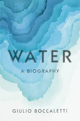 L'eau : Une biographie - Water: A Biography