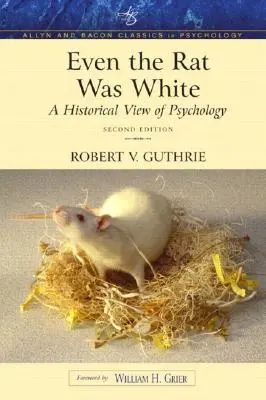 Même le rat était blanc : Une vue historique de la psychologie (Allyn & Bacon Classics Edition) - Even the Rat Was White: A Historical View of Psychology (Allyn & Bacon Classics Edition)