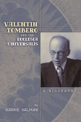 Valentin Tomberg et l'Ecclesia Universalis : Une biographie - Valentin Tomberg and the Ecclesia Universalis: A Biography