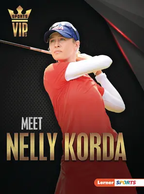 Rencontrez Nelly Korda : Superstar du golf - Meet Nelly Korda: Golf Superstar