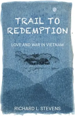 Le chemin de la rédemption : Amour et guerre au Vietnam - Trail to Redemption: Love and War in Vietnam