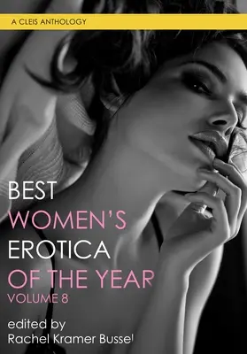 Meilleure érotique féminine de l'année, volume 8 - Best Women's Erotica of the Year, Volume 8