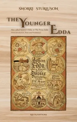 La jeune Edda : aussi appelée l'Edda de Snorre ou l'Edda en prose (avec introduction, notes et vocabulaire) - The Younger Edda: Also called Snorre's Edda, or The Prose Edda (With Introduction, Notes and Vocabulary)