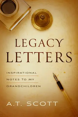 Legacy Letters : Notes d'inspiration à mes petits-enfants - Legacy Letters: Inspirational Notes to My Grandchildren