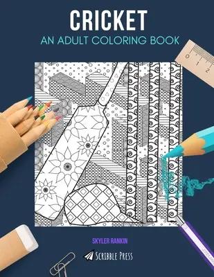 Cricket : UN LIVRE DE COLORIAGE POUR ADULTES : Un livre de coloriage pour adultes sur le cricket - Cricket: AN ADULT COLORING BOOK: A Cricket Coloring Book For Adults