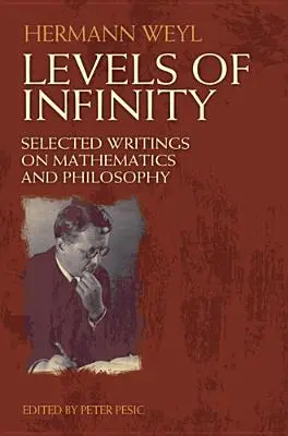 Les niveaux de l'infini : Écrits choisis sur les mathématiques et la philosophie - Levels of Infinity: Selected Writings on Mathematics and Philosophy
