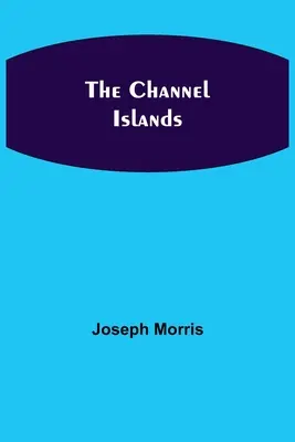 Les îles Anglo-Normandes - The Channel Islands