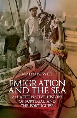 L'émigration et la mer : Une histoire alternative du Portugal et des Portugais - Emigration and the Sea: An Alternative History of Portugal and the Portuguese