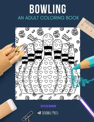 Bowling : UN LIVRE DE COLORIAGE POUR ADULTES : Un livre de coloriage pour adultes sur le bowling - Bowling: AN ADULT COLORING BOOK: A Bowling Coloring Book For Adults