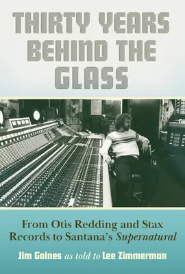 Trente ans derrière la vitre : D'Otis Redding et Stax Records au surnaturel de Santana - Thirty Years Behind the Glass: From Otis Redding and Stax Records to Santana's Supernatural