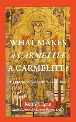 Qu'est-ce qui fait d'une carmélite une carmélite ? Exploration du charisme du Carmel - What Makes a Carmelite a Carmelite?: Exploring Carmel's Charism
