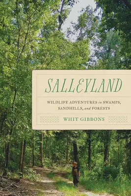 Salleyland : Aventures de la faune dans les marécages, les collines sablonneuses et les forêts - Salleyland: Wildlife Adventures in Swamps, Sandhills, and Forests