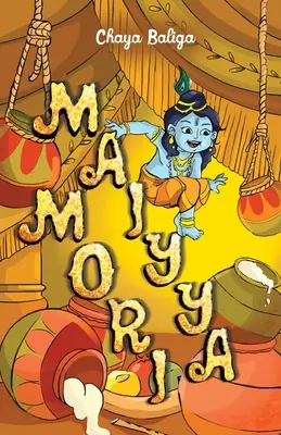 Maiyya Mori : une petite histoire de Krishna - Maiyya Mori: A Little Krishna Story