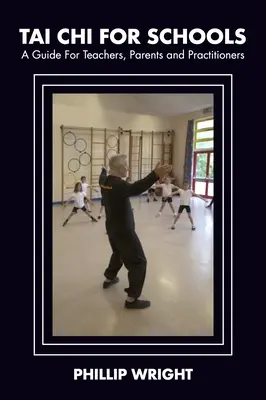 Tai Chi pour les écoles : Un guide pour les enseignants, les parents et les praticiens - Tai Chi for Schools: A Guide for Teachers, Parents and Practitoners