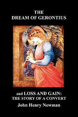 Le rêve de Gérontius et Perte et gain : L'histoire d'un converti - The Dream of Gerontius and Loss and Gain: The Story of a Convert