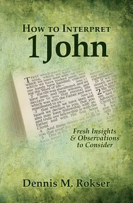 Comment interpréter 1 Jean : Nouvelles idées et observations à considérer - How to Interpret 1 John: Fresh Insights & Observations to Consider