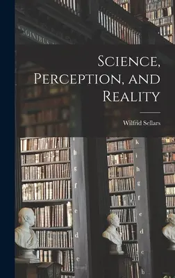 Science, perception et réalité - Science, Perception, and Reality