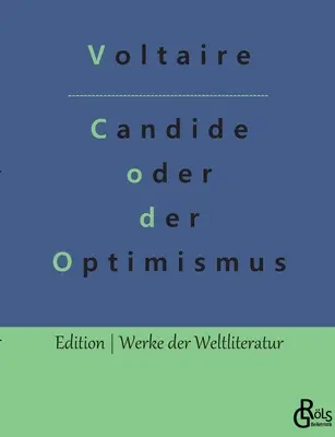 Candide ou l'optimisme : Le meilleur des mondes - Candide oder der Optimismus: Die beste aller Welten