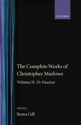 Les Œuvres complètes de Christopher Marlowe : Volume II : Dr. Faustus - The Complete Works of Christopher Marlowe: Volume II: Dr. Faustus