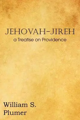 Jehovah-Jireh un traité sur la providence - Jehovah-Jireh a Treatise on Providence