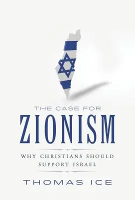 Les arguments en faveur du sionisme : Pourquoi les chrétiens doivent soutenir Israël - The Case for Zionism: Why Christians Should Support Israel