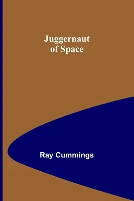 Juggernaut de l'espace - Juggernaut of Space