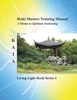 Manuel de formation Reiki : Living Love Light Book Series 1-- Un guide pour les étudiants, les praticiens et les maîtres de l'ancien art de guérison du Reiki - Reiki Training Manual: Living Love Light Book Series 1-- A Guide for Students, Practitioners, and Masters in the Ancient Healing Art of Reiki