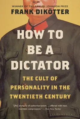 Comment être un dictateur : Le culte de la personnalité au XXe siècle - How to Be a Dictator: The Cult of Personality in the Twentieth Century