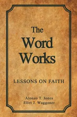 La Parole agit : Leçons sur la foi - The Word Works: Lessons on Faith