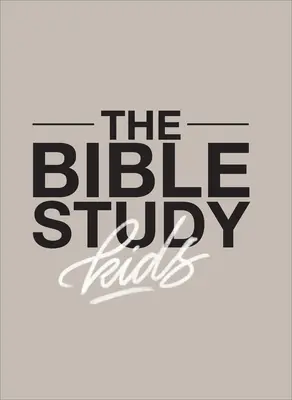 L'étude de la Bible pour les enfants : Une année d'étude de la Bible axée sur les enfants et sur la façon dont elle s'applique à l'ensemble de la famille. - The Bible Study for Kids: A One Year, Kid-Focused Study of the Bible and How It Relates to Your Entire Family