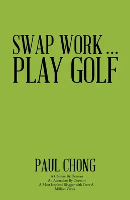 Échanger le travail ......................... Jouer au golf - Swap Work . . . Play Golf