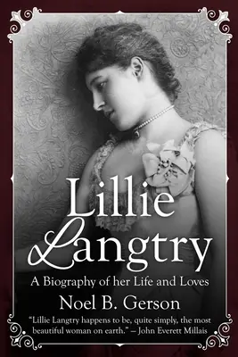 Lillie Langtry : Une biographie de sa vie et de ses amours - Lillie Langtry: A Biography of her Life and Loves