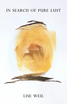 À la recherche de la luxure pure : un mémoire - In Search of Pure Lust: A Memoir