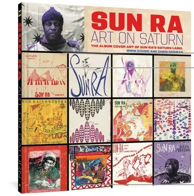 Sun Ra : Art on Saturn : Les pochettes d'album du label Saturn de Sun Ra - Sun Ra: Art on Saturn: The Album Cover Art of Sun Ra's Saturn Label