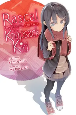 Rascal ne rêve pas d'un enfant au sac à dos (roman léger) - Rascal Does Not Dream of a Knapsack Kid (Light Novel)