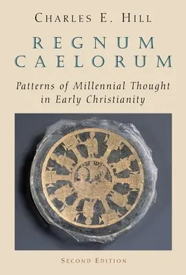 Regnum Caelorum : Modèles de pensée millénaire dans le christianisme primitif - Regnum Caelorum: Patterns of Millenial Thought in Early Christianity