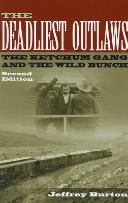 Les hors-la-loi les plus meurtriers : Le gang Ketchum et la bande sauvage - The Deadliest Outlaws: The Ketchum Gang and the Wild Bunch