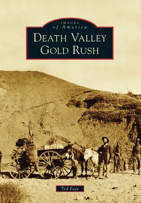 La ruée vers l'or de la vallée de la mort - Death Valley Gold Rush