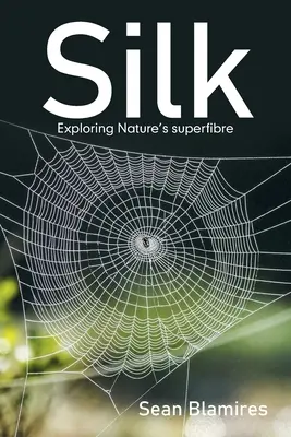 La soie : A la découverte de la superfibre de la nature - Silk: Exploring Nature's Superfibre