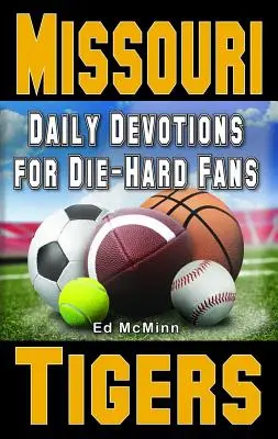 Les Tigres du Missouri : - Les Tigres du Missouri : - Les Tigres du Missouri : - Les Tigres de la Caroline du Nord - Daily Devotions for Die-Hard Fans Missouri Tigers