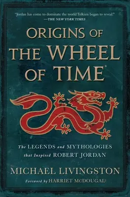 Les origines de la Roue du temps : les légendes et les mythologies qui ont inspiré Robert Jordan - Origins of the Wheel of Time: The Legends and Mythologies That Inspired Robert Jordan