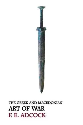 L'art de la guerre chez les Grecs et les Macédoniens (édition réimprimée) - The Greek and Macedonian Art of War (Reprint Edition)