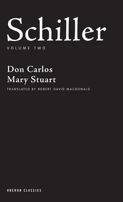 Schiller : Deuxième volume : Don Carlos ; Marie Stuart - Schiller: Volume Two: Don Carlos; Mary Stuart