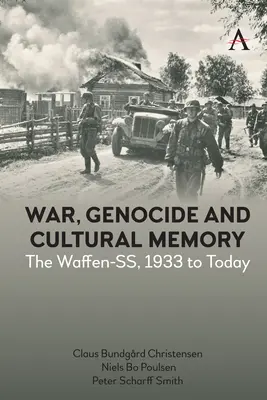 Guerre, génocide et mémoire culturelle : Les Waffen-S, de 1933 à nos jours - War, Genocide and Cultural Memory: The Waffen-Ss, 1933 to Today