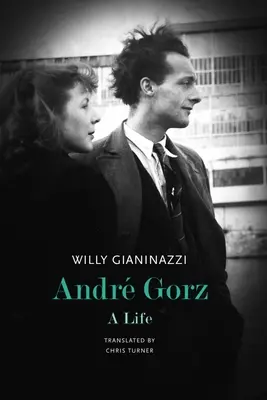 Andr Gorz : Une vie - Andr Gorz: A Life