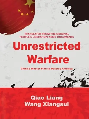 Unrestricted Warfare : Le plan directeur de la Chine pour détruire l'Amérique - Unrestricted Warfare: China's Master Plan to Destroy America